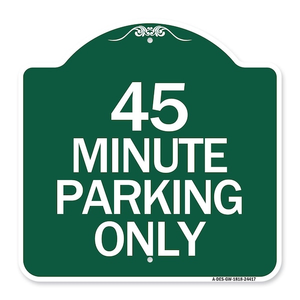 Signmission Designer Series Sign-45 Minute Parking, Green & White Aluminum Sign, 18" x 18", GW-1818-24417 A-DES-GW-1818-24417 - main